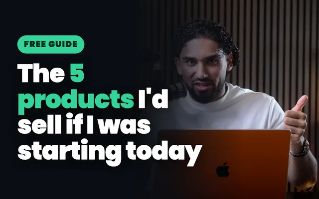 Free guide: The 5 products I'd sell if I was starting today